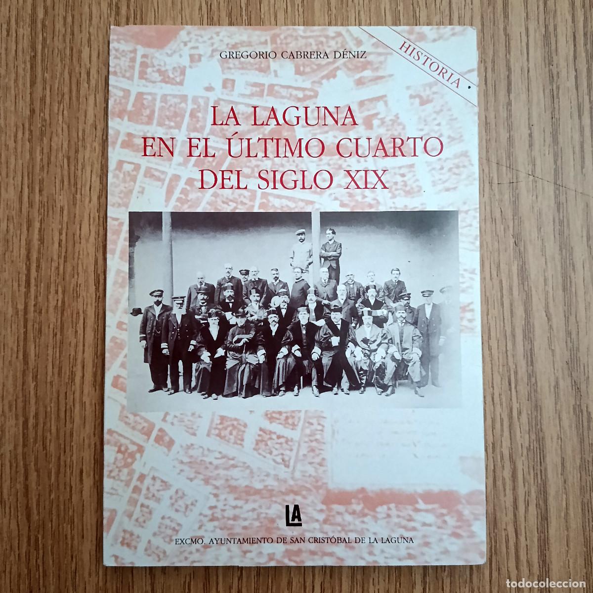 Libros de segunda mano: Libro LA LAGUNA EN EL &Uacute;LTIMO CUARTO DEL SIGLO XIX | GREGORIO CABRERA | Tenerife - Canarias