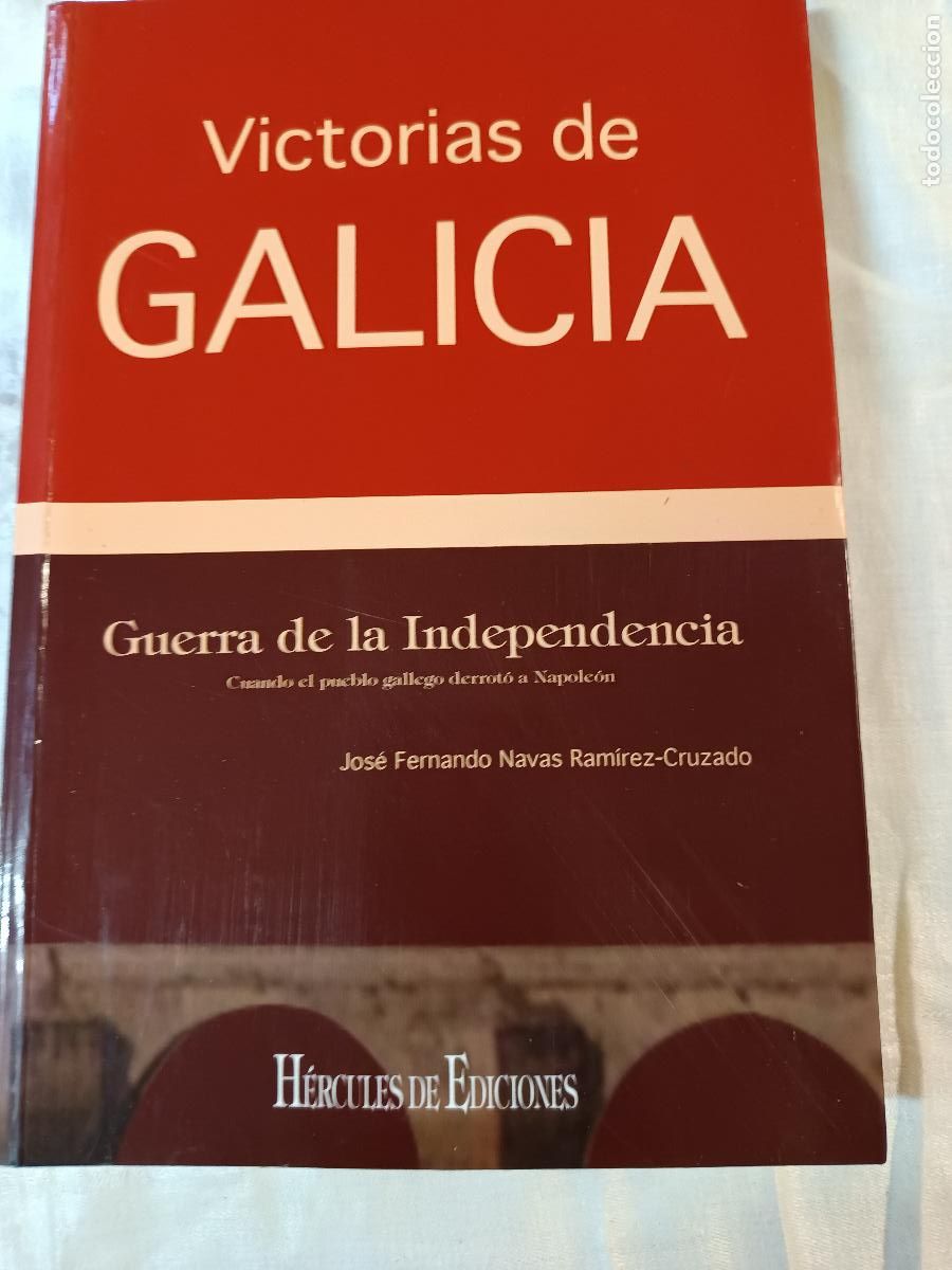 Libros de segunda mano: VICTORIAS DE GALICIA GUERRA DE LA INDEPENDENCIA JOSE NAVAS RAMIREZ-CRUZADO