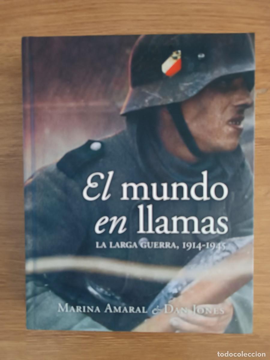 Libri di seconda mano: EL MUNDO EN LLAMAS. LA LARGA GUERRA 1914 - 1945. MARINA AMARAL Y DAN JONES. DESPERTA FERRO