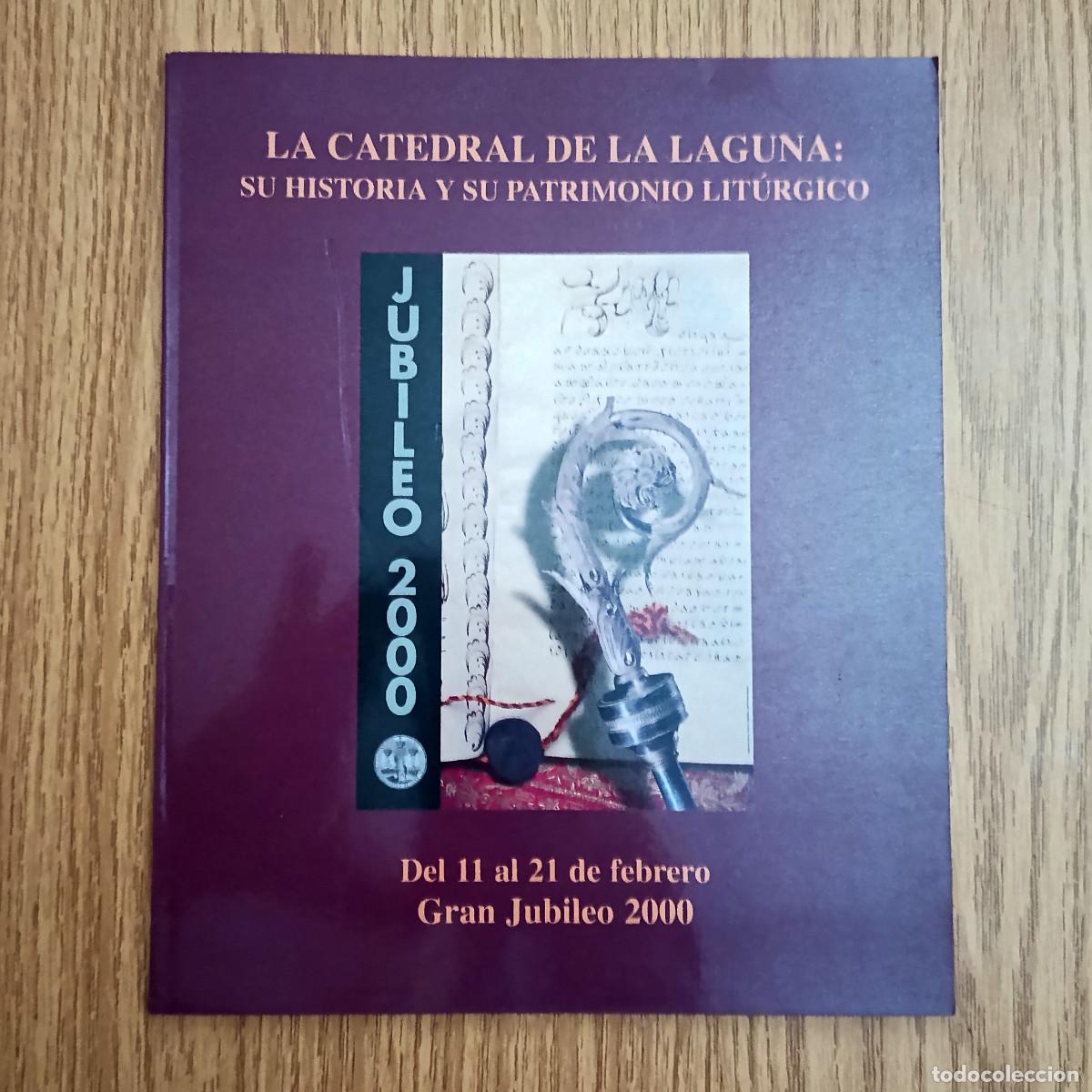 Libros de segunda mano: Cat&aacute;logo exposici&oacute;n LA CATEDRAL DE LA LAGUNA: SU HISTORIA Y SU PATRIMONIO LIT&Uacute;RGICO | Tenerife