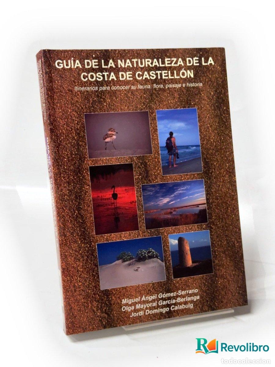 Libros de segunda mano: Gu&iacute;a de la naturaleza de la Costa de Castell&oacute;n - Miguel &Aacute;ngel G&oacute;mez-Serrano, Olga Mayoral
