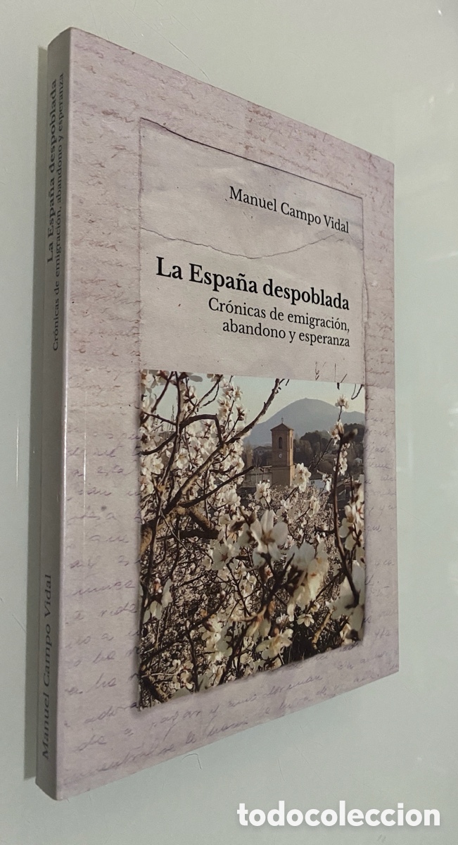 Libros de segunda mano: La Espa&ntilde;a despoblada: Cr&oacute;nicas de emigraci&oacute;n, abandono y esperanza - CAMPO VIDAL, Manuel