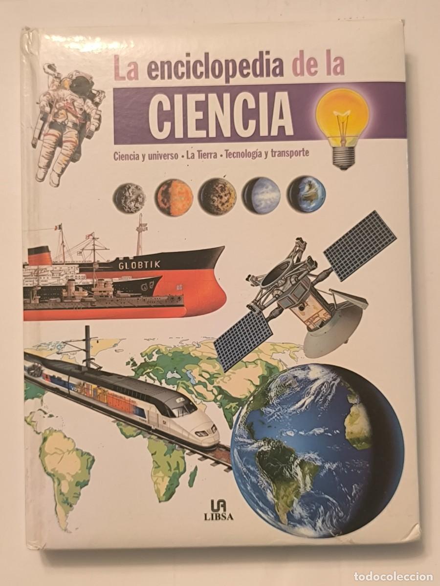 Libros de segunda mano: La enciclopedia de la ciencia &ndash; LIBSA &ndash; Ciencia y universo, La Tierra, tecnolog&iacute;a y transporte