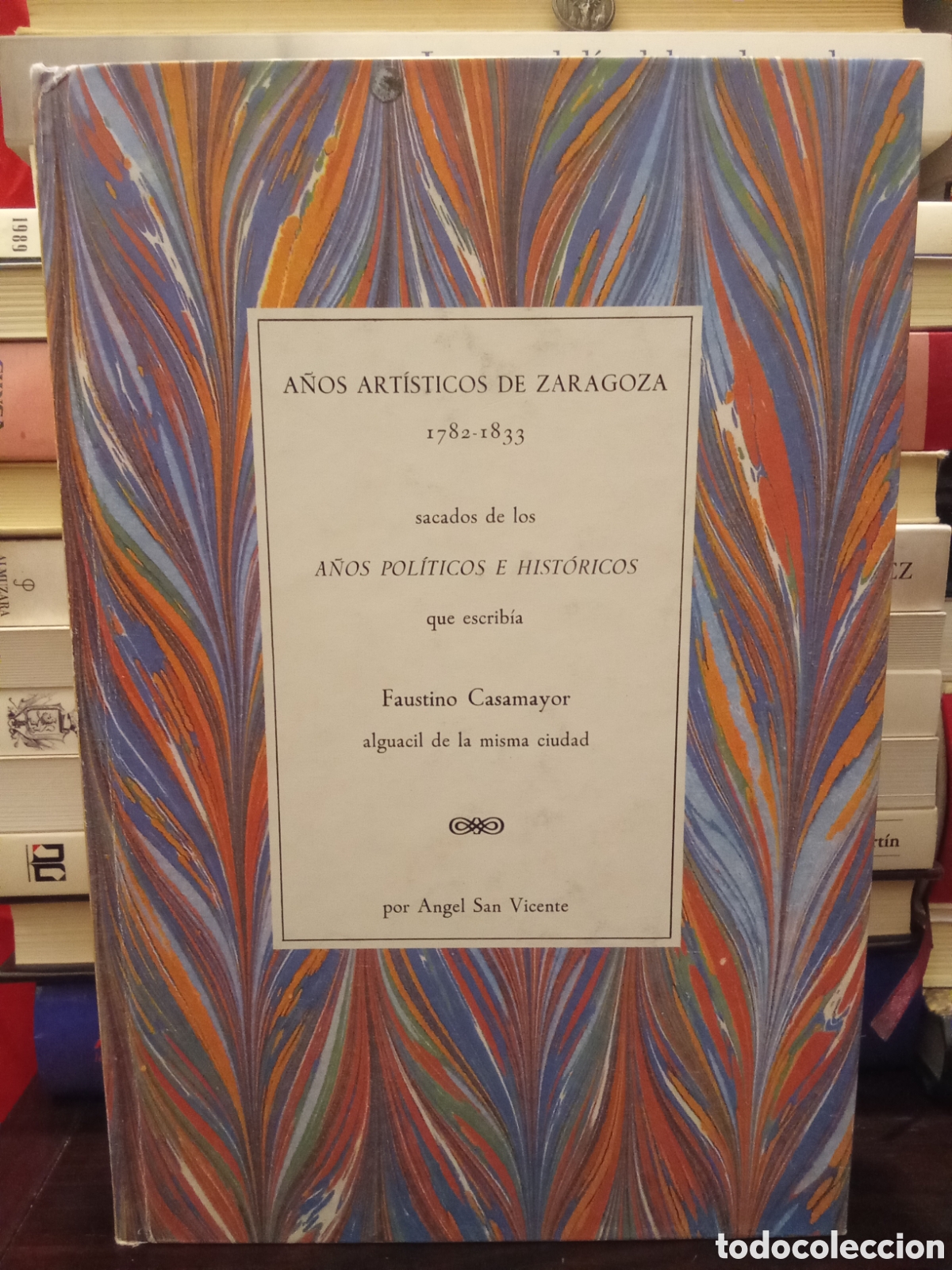 Libros de segunda mano: A&Ntilde;OS ARTISTICOS DE ZARAGOZA 1782-1833 - Angel San VIcente