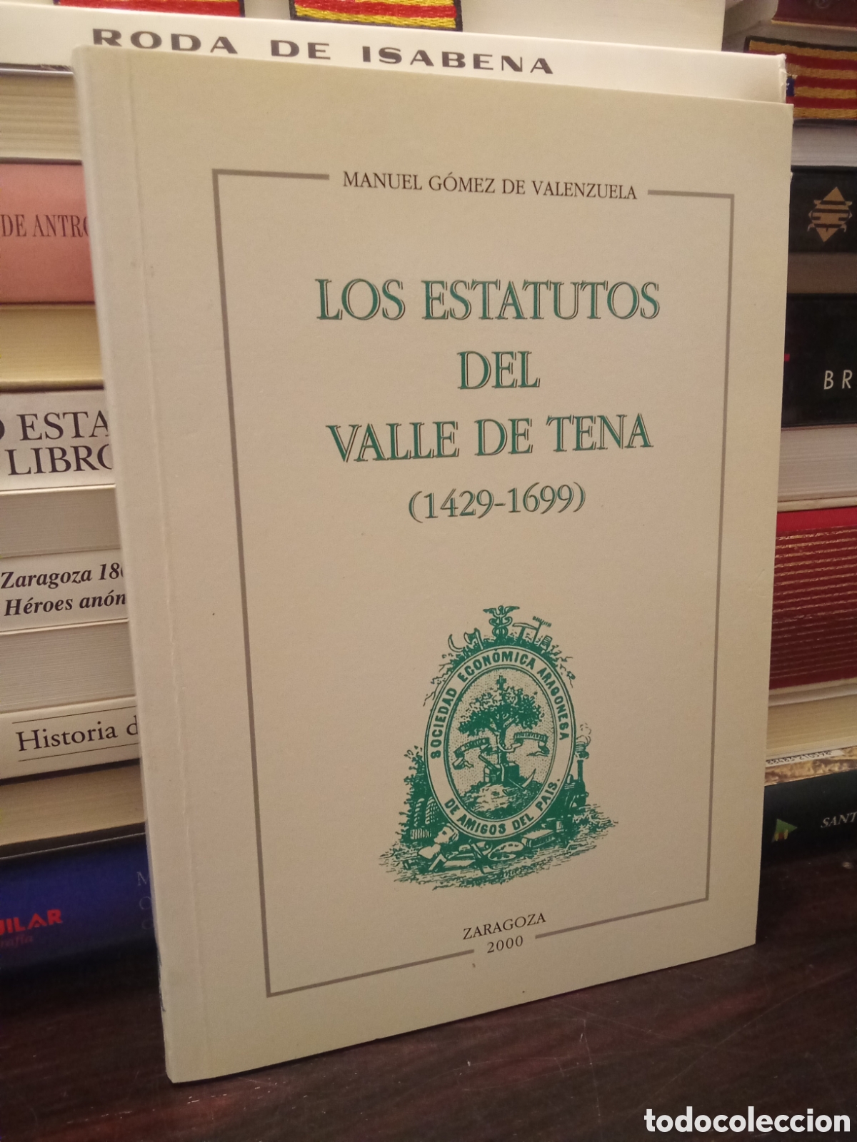 Libros de segunda mano: LOS ESTATUTOS DEL VALLE DE TENA 1429-1699 - Manuel Gomez de Valenzuela