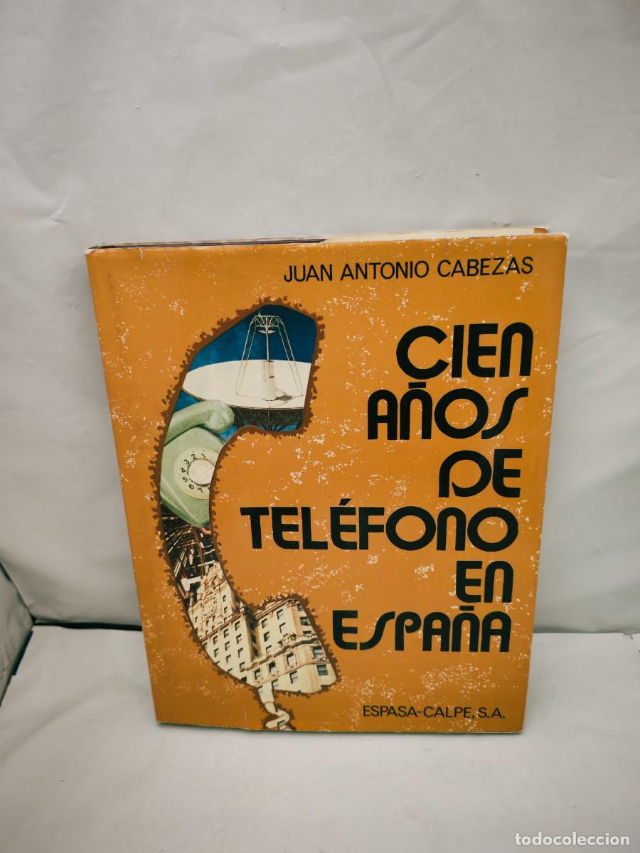 Libros de segunda mano: Cien a&ntilde;os de tel&eacute;fono en Espa&ntilde;a (Primera edici&oacute;n, tapa dura)