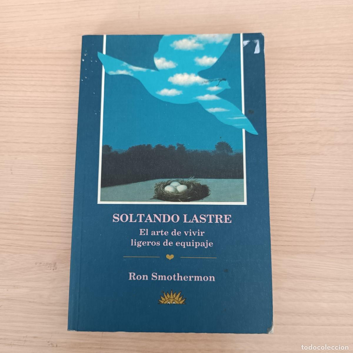 Libros de segunda mano: Soltando lastre. El arte de vivir ligeros de equipaje - Ron Smothermon