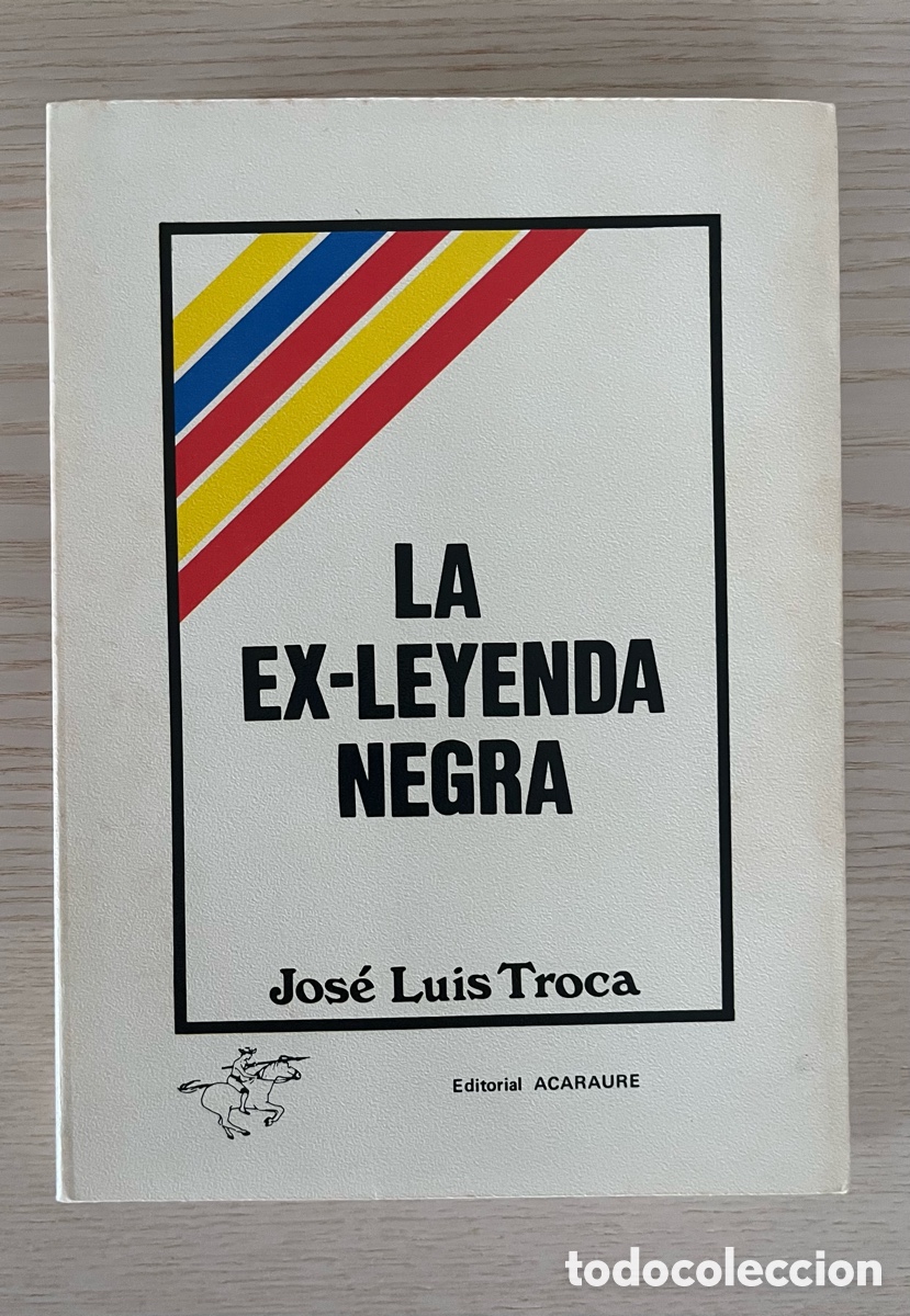 Libros de segunda mano: La ex-leyenda negra, Jos&eacute; Luis Troca, 1&ordf; edici&oacute;n 1986
