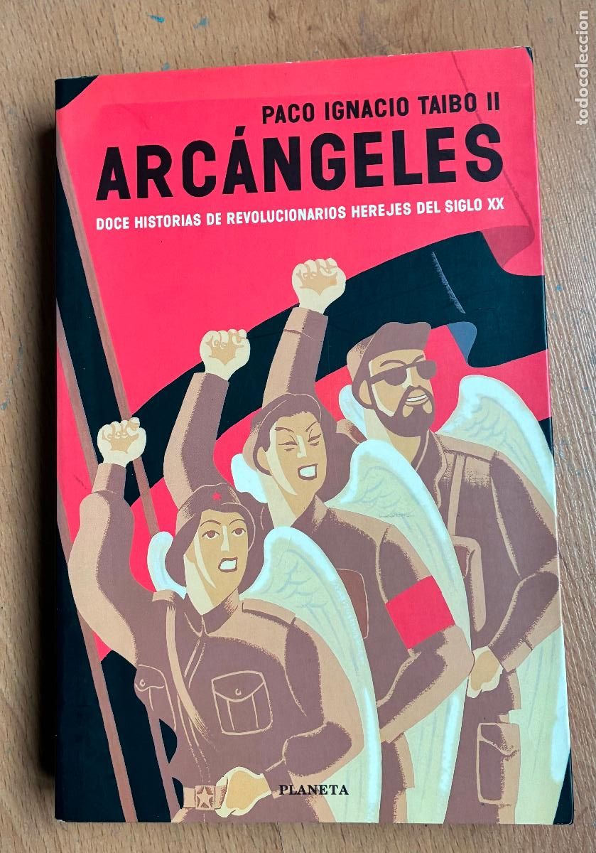 Libros de segunda mano: ARCANGELES, Doce historias de revolucionarios herejes del siglo xx, Paco Ignacio Taibo II