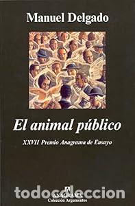 Libros de segunda mano: El animal p&uacute;blico - Manuel Delgado