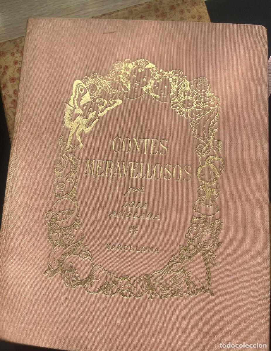 Libros de segunda mano: LOLA ANGLADA CONTES MERAVELLOSOS 1947 EJEMPLAR XVII ILUSTRACIONES COLOREADAS A MANO.