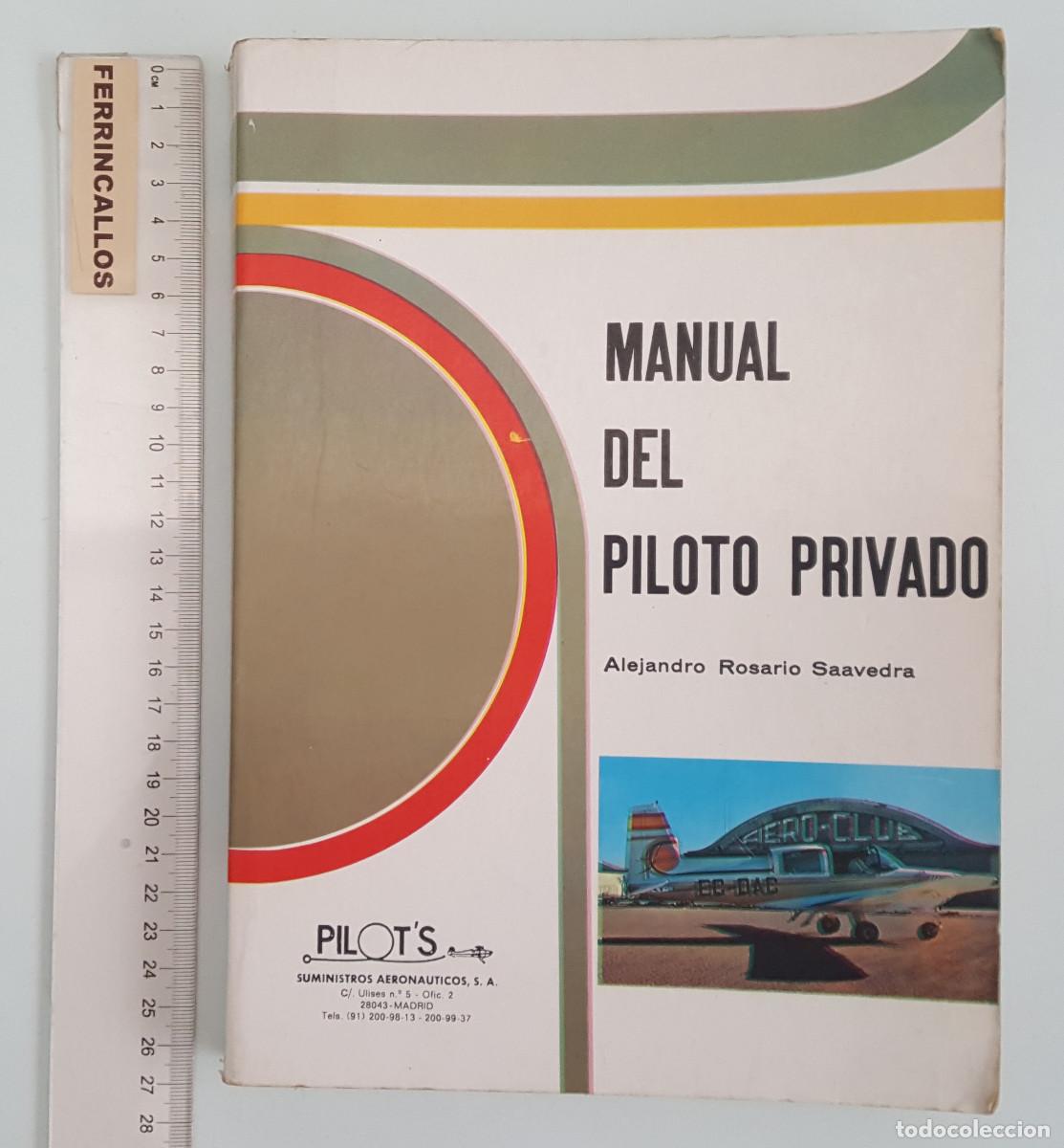 Libros de segunda mano: MANUAL DEL PILOTO PRIVADO, ALEJANDRO ROSARIO SAAVEDRA, PILOT'S SUMINISTROS AERON&Aacute;UTICOS 1987