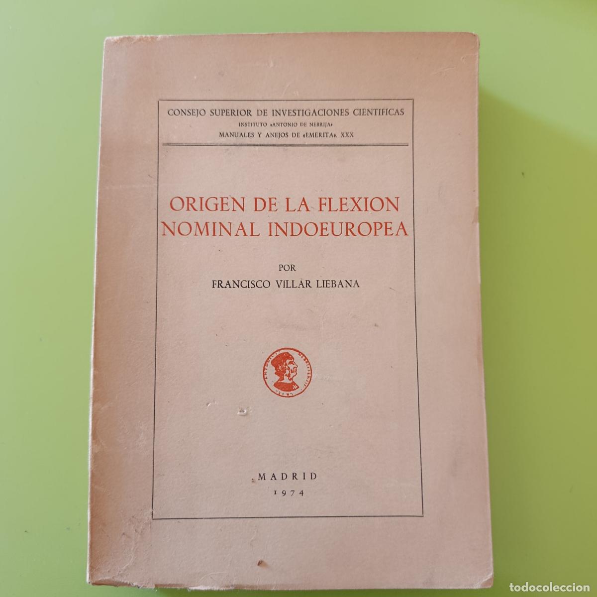 Libros de segunda mano: ORIGEN DE LA FLEXI&Oacute;N NOMINAL INDOEUROPEA. FRANCISCO VILLAR LIEBANA. 1974. CSIC
