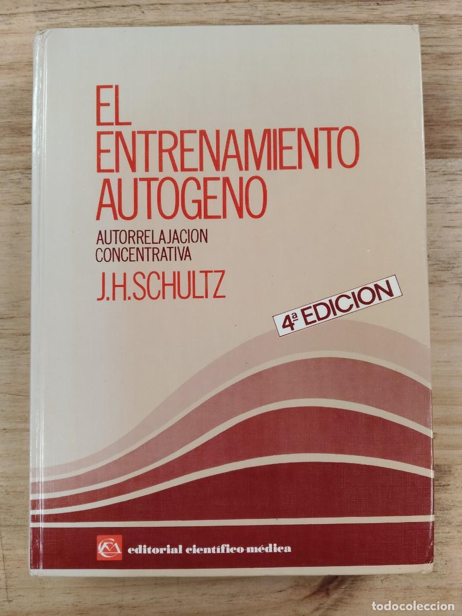 Libros de segunda mano: El entrenamiento aut&oacute;geno: (Autorrelajaci&oacute;n concentrativa) - J.H. Schultz - Ed. Cient&iacute;fico-M&eacute;dica