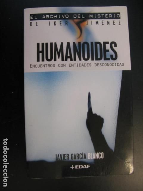 Livres d'occasion: HUMANOIDES. ENCUENTROS CON ENTIDADES DESCONOCIDAS - GARC&Iacute;A BLANCO, JAVIER - BIBLIOTECA EDAF - 2003 -