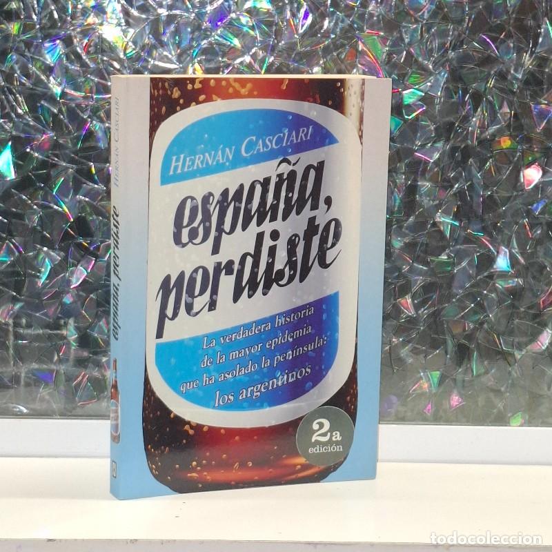 Libros de segunda mano: Espa&ntilde;a Perdiste: La Verdadera Historia de la Mayor Epidemia de los Argentinos - Hernan Casciari -