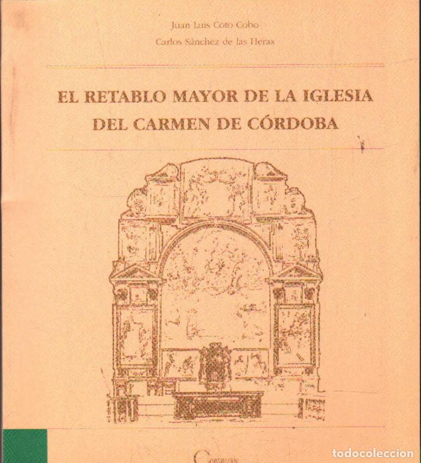 Libros de segunda mano: EL RETABLO MAYOR DE LA IGLESIA DEL CARMEN DE C&Oacute;RDOBA. A-LCORD-1118