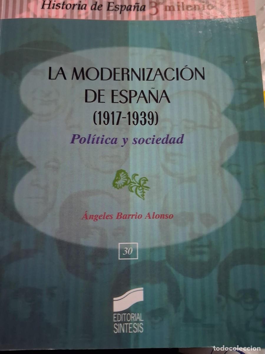 Libros de segunda mano: LA MODERNIZACION DE ESPA&Ntilde;A 1917-1939 POLITICA Y SOCIEDAD ANGELES BARRIO ALONSO