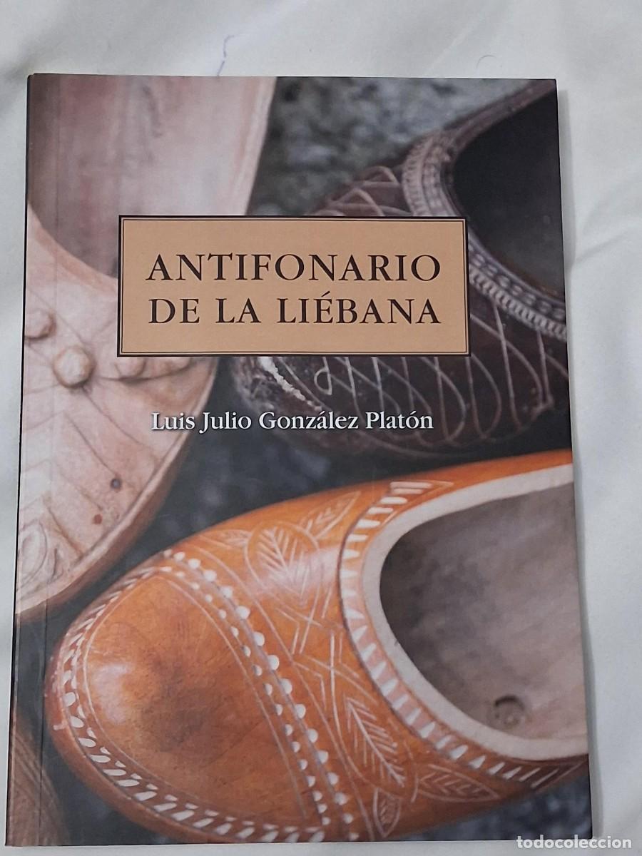 Libros de segunda mano: ANTIFONARIO DE LA LIEBANA LUIS JULIO GONZALEZ PLATON CANTABRIA