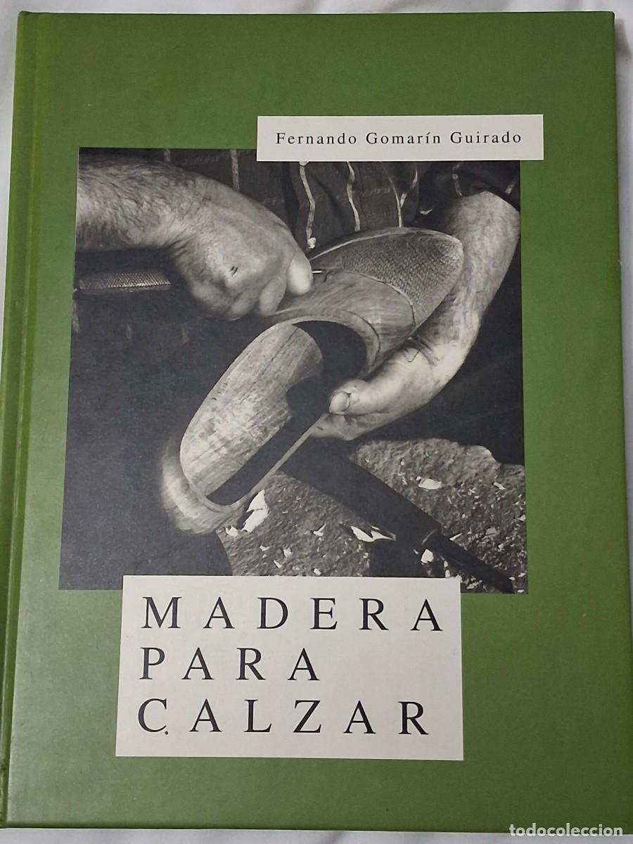 Libros de segunda mano: MADERA PARA CALZAR - GOMAR&Iacute;N GUIRADO, FERNANDO / ALBARCA CANTABRA / CANTABRIA