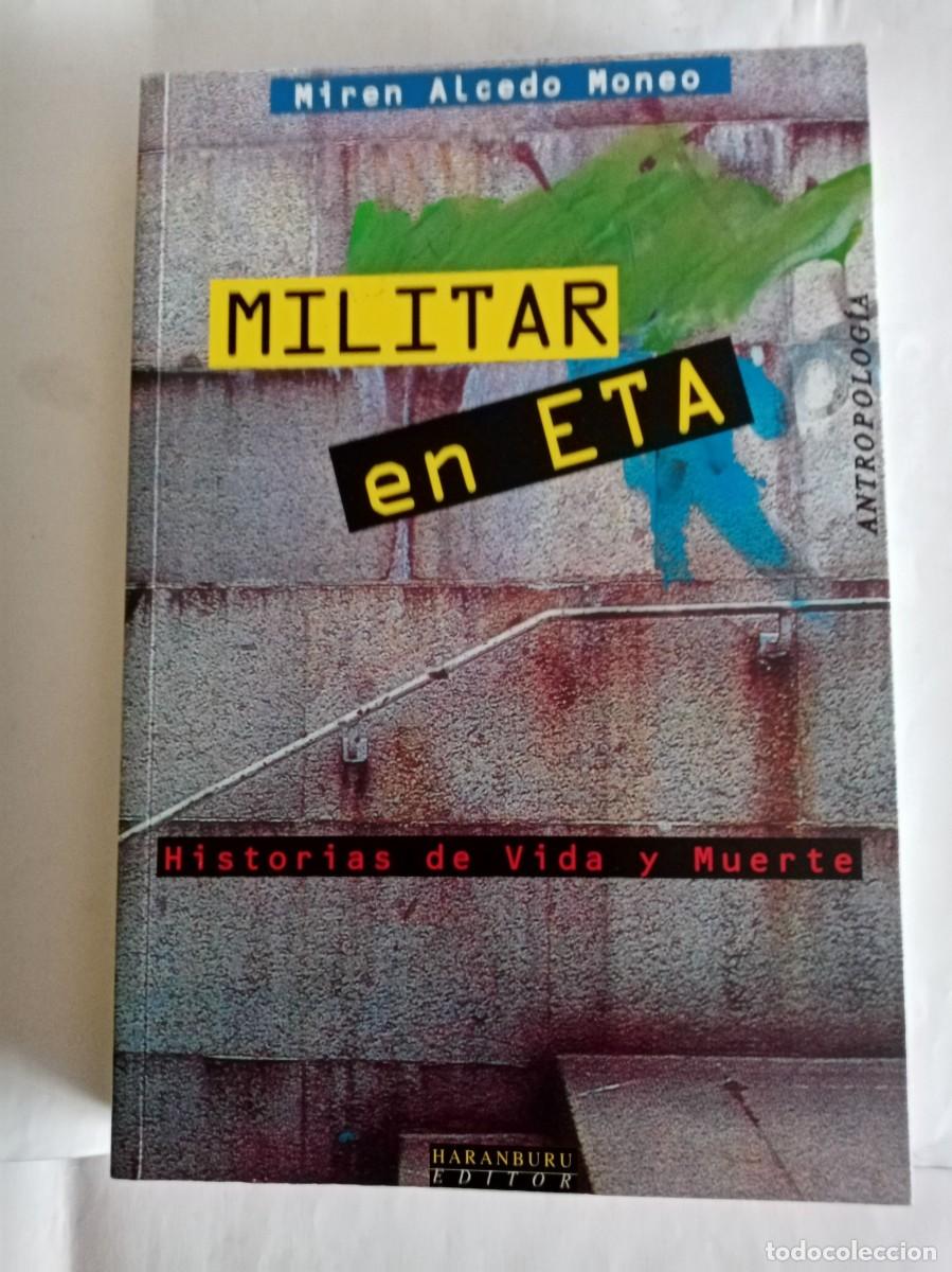 Libros de segunda mano: MILITAR EN ETA . Miren Alcedo Moneo ( HARAMBURU )