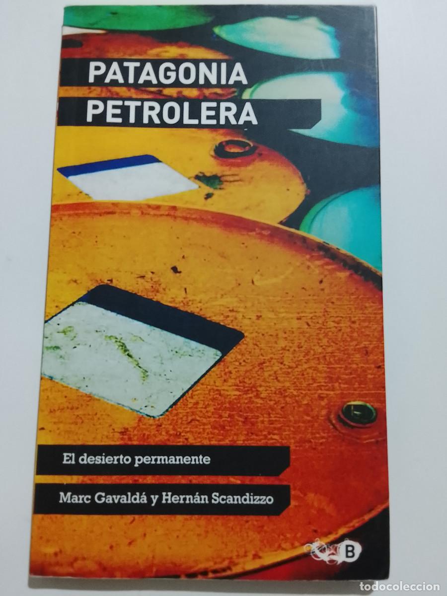 Libros de segunda mano: Marc Gavald&aacute; y Hern&aacute;n Scandizzo: Patagonia petrolera, el desierto permanente (SUBRAYADO)