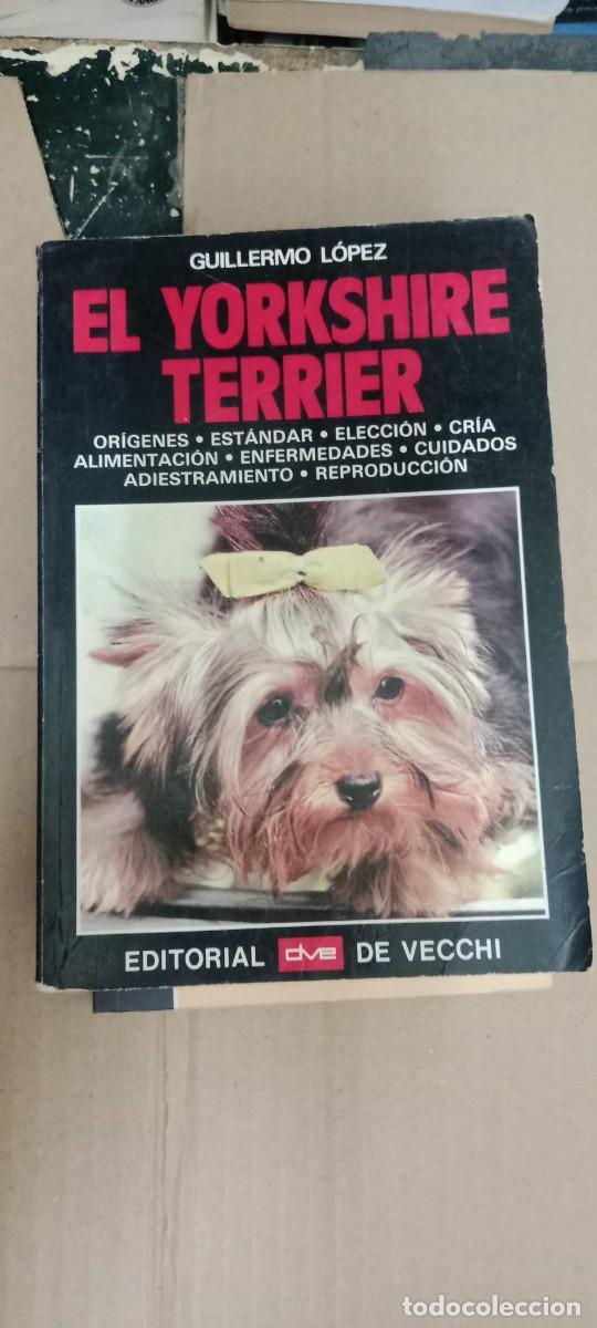 Libros de segunda mano: El yorkshire terrier.- L&oacute;pez, Guillermo LIBRO TOP-04