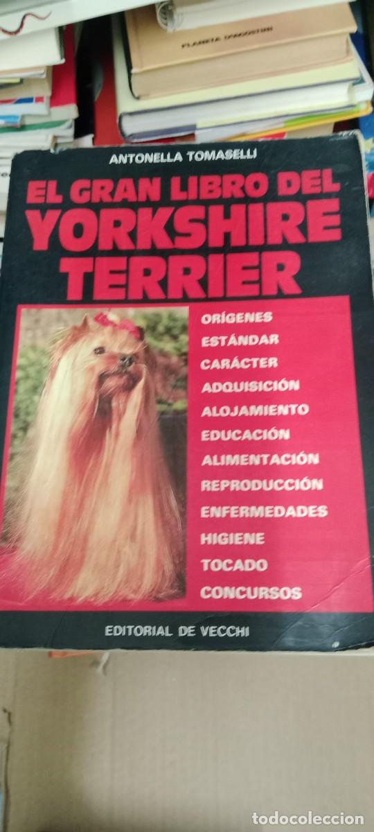 Libros de segunda mano: El Gran Libro del Yorkshire Terrier Antonella Tomaselli LIBRO TOP-04