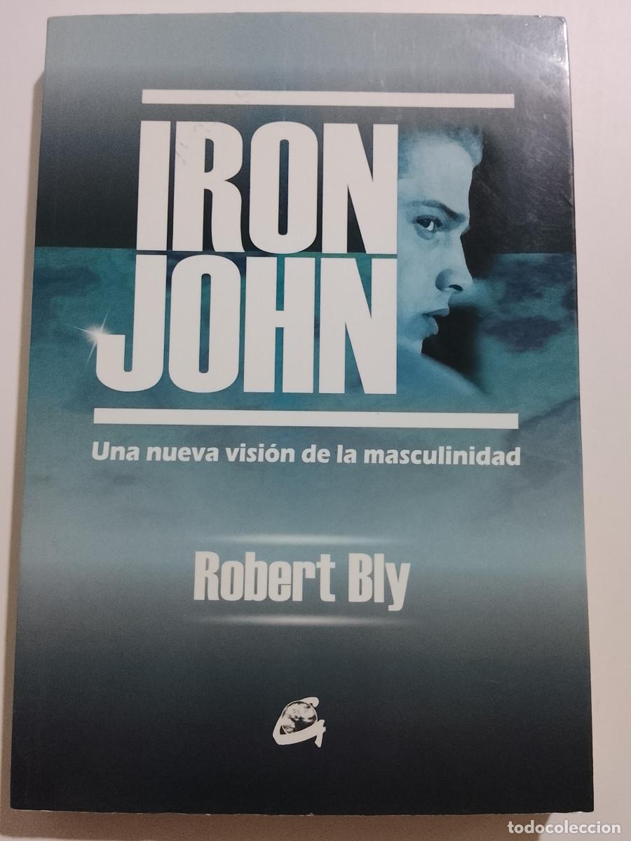 Libros de segunda mano: Robert Bly: Iron John. Una nueva visi&oacute;n de la masculinidad (Gaia Ediciones. 2011)