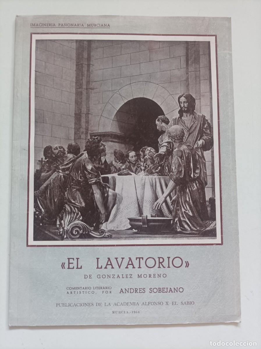 Libros de segunda mano: El Lavatorio de Juan Gonz&aacute;lez Moreno. Andr&eacute;s Sobejano. Academia Alfonso X el Sabio en Murcia. 1954.