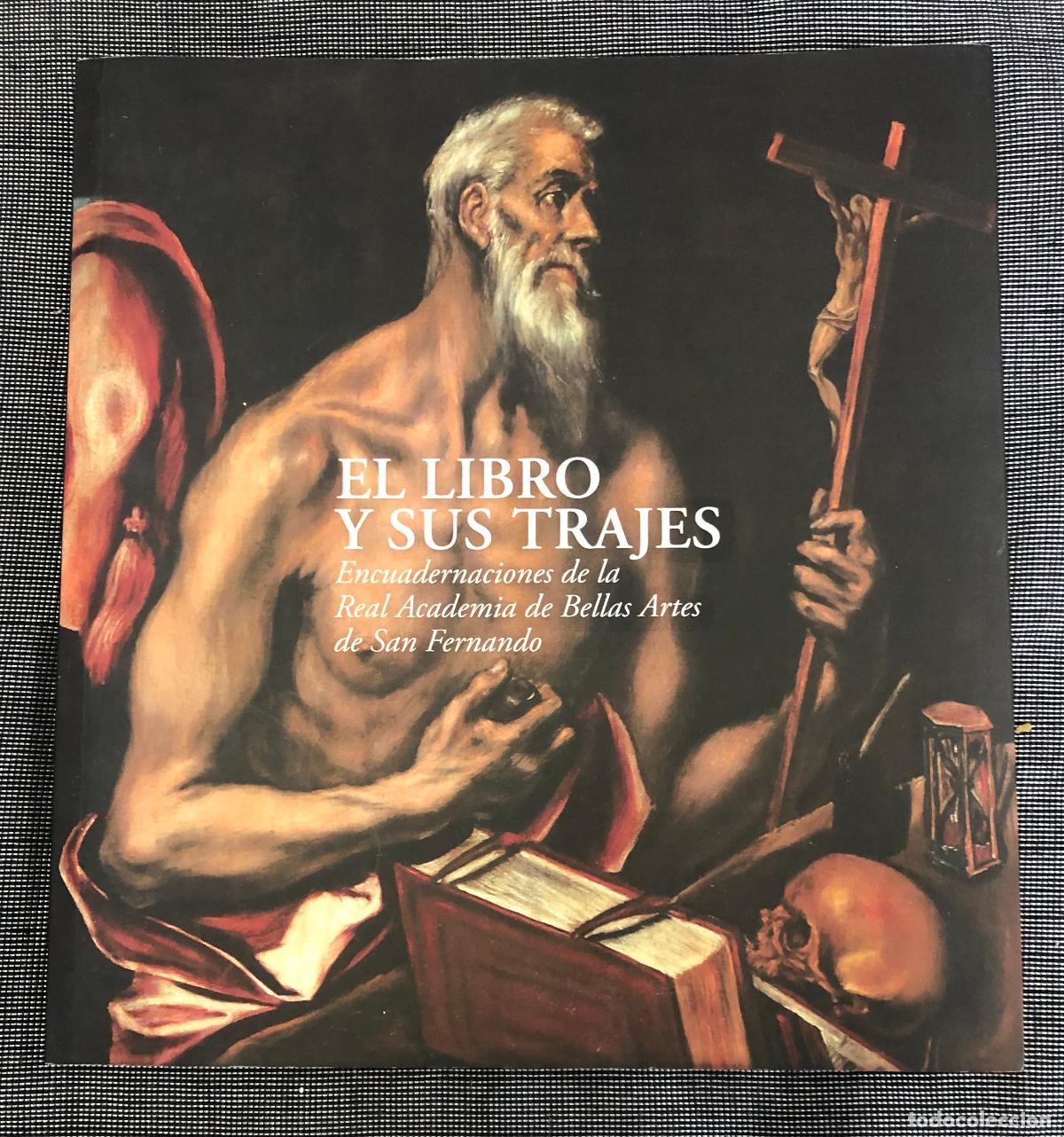 Libros de segunda mano: EL LIBRO Y SUS TRAJES. ENCUADERNACIONES DE LA REAL ACADEMIA DE BELLAS ARTES DE SAN FERNANDO 2019