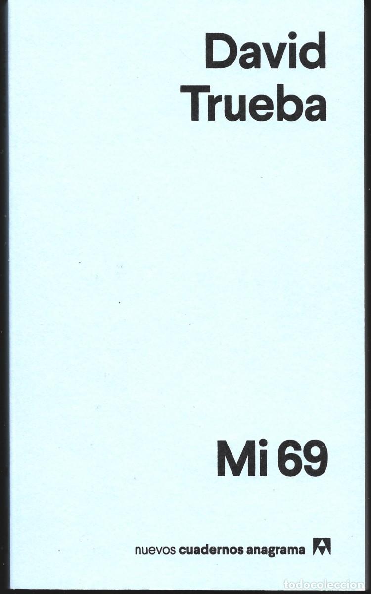 Libros de segunda mano: David TRUEBA : Mi 69. (Ed. Anagrama, Nuevos Cuadernos Anagrama, 2026)