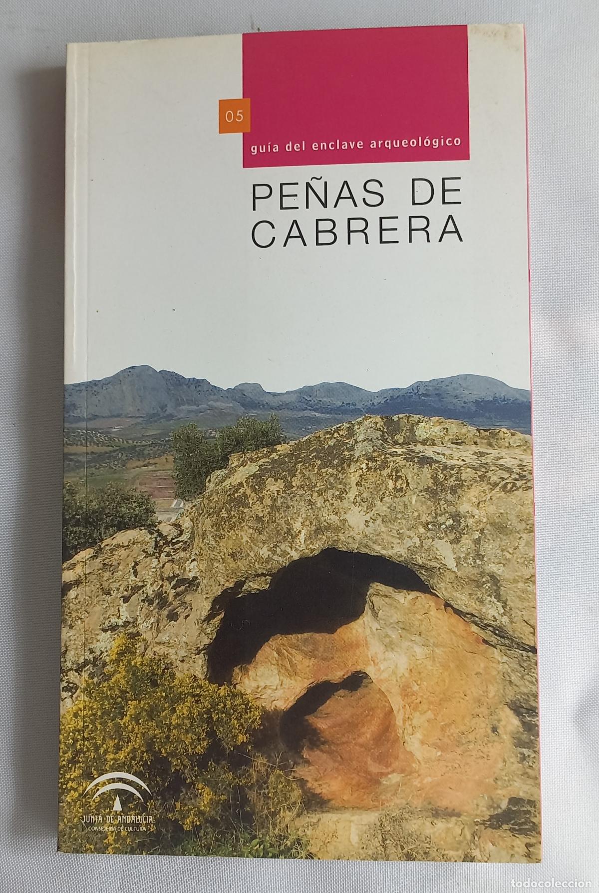 Libros de segunda mano: Gu&iacute;a del enclave arqueol&oacute;gico Pe&ntilde;as de Cabrera, Rafael Maura Mijares. 2010. Junta de Andalucia