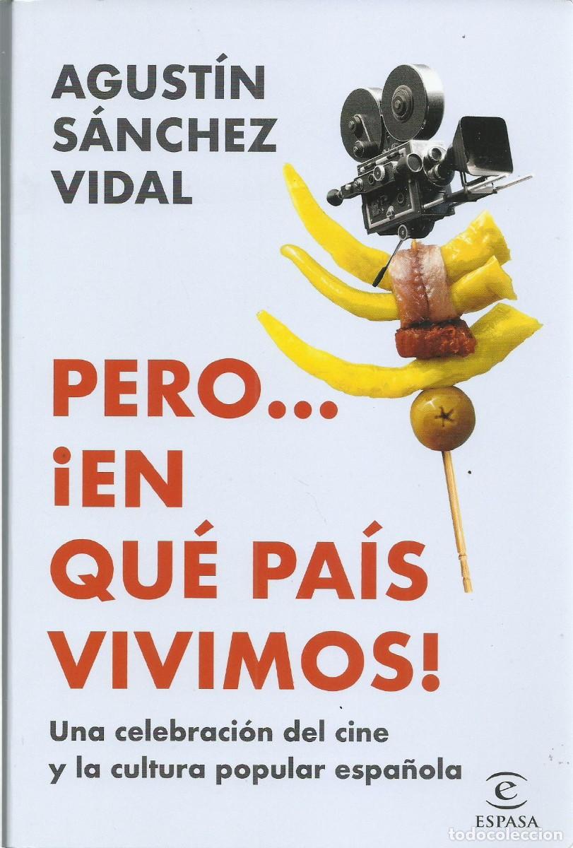 Libros de segunda mano: Agust&iacute;n S&Aacute;NCHEZ VIDAL : Pero&hellip; &iexcl;en qu&eacute; pa&iacute;s vivimos! (Una celebraci&oacute;n del cine y la cultura popular..