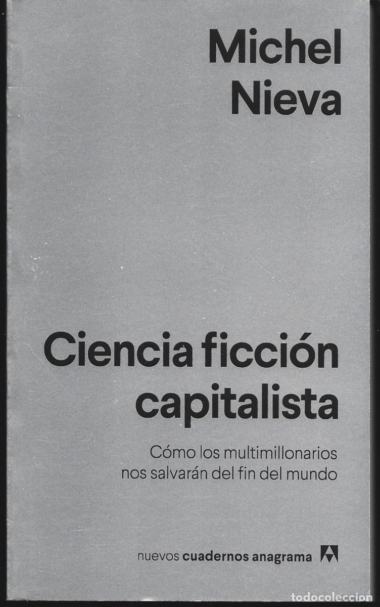 Libros de segunda mano: Michel NIEVA: Ciencia Ficci&oacute;n capitalista (C&oacute;mo los multimillonarios nos salvar&aacute;n del fin del mundo)