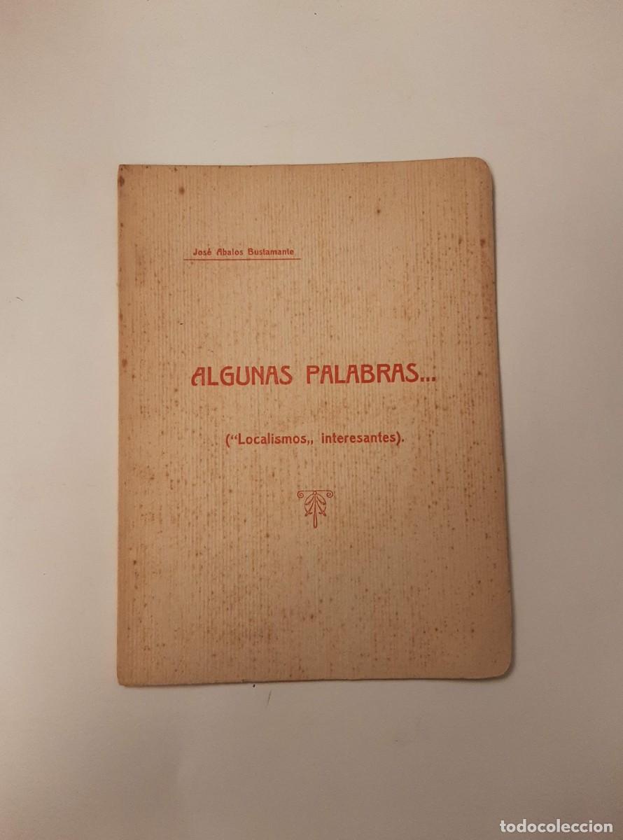 Libros de segunda mano: ALGUNAS PALABRAS&hellip; (&rdquo;localismos&rdquo; interesantes) - &Aacute;BALOS BUSTAMANTE, JOS&Eacute;