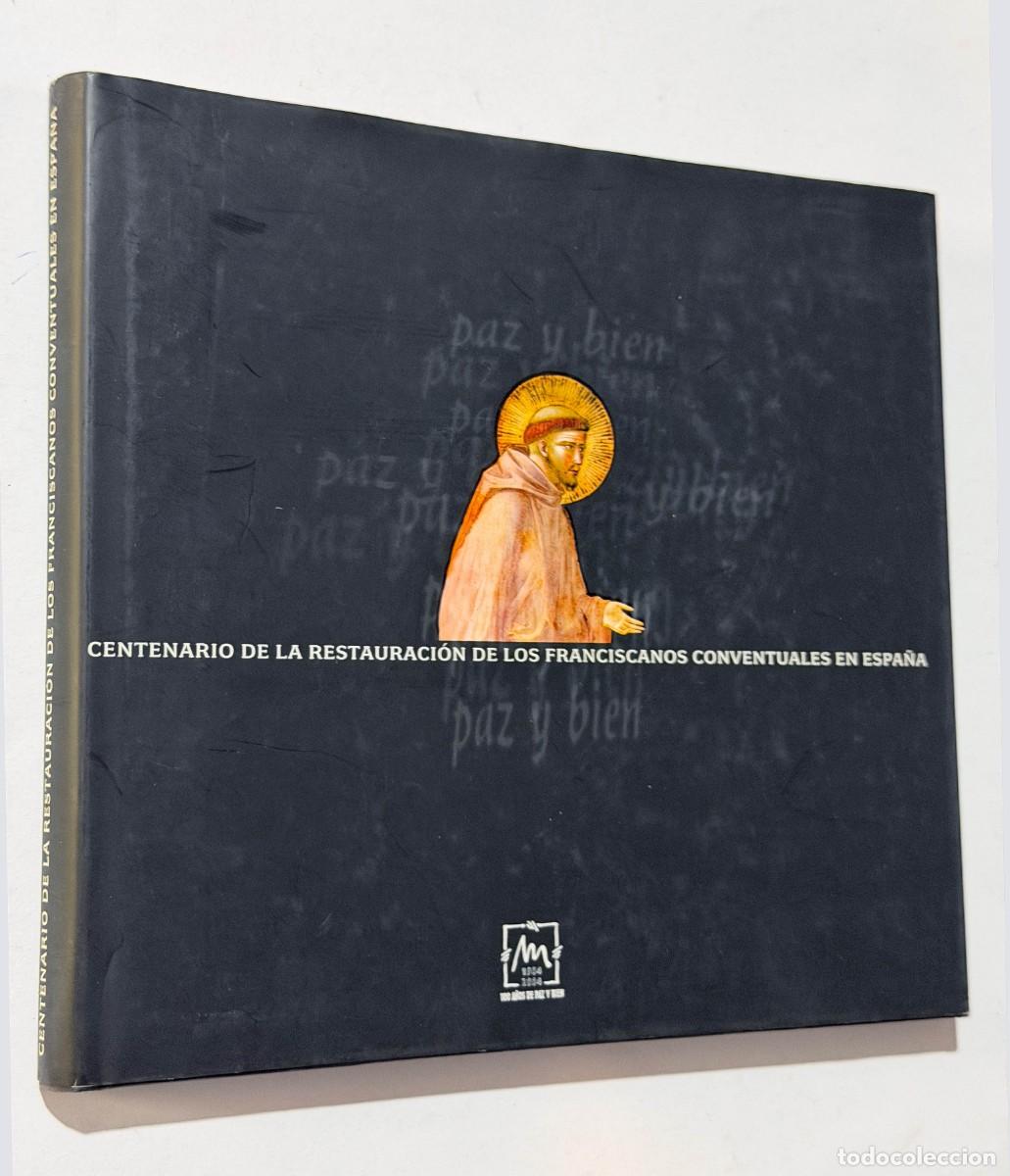 Libros de segunda mano: CENTENARIO DE LA RESTAURACI&Oacute;N DE LOS FRANCISCANOS CONVENTUALES EN ESPA&Ntilde;A / A&Ntilde;O 2004