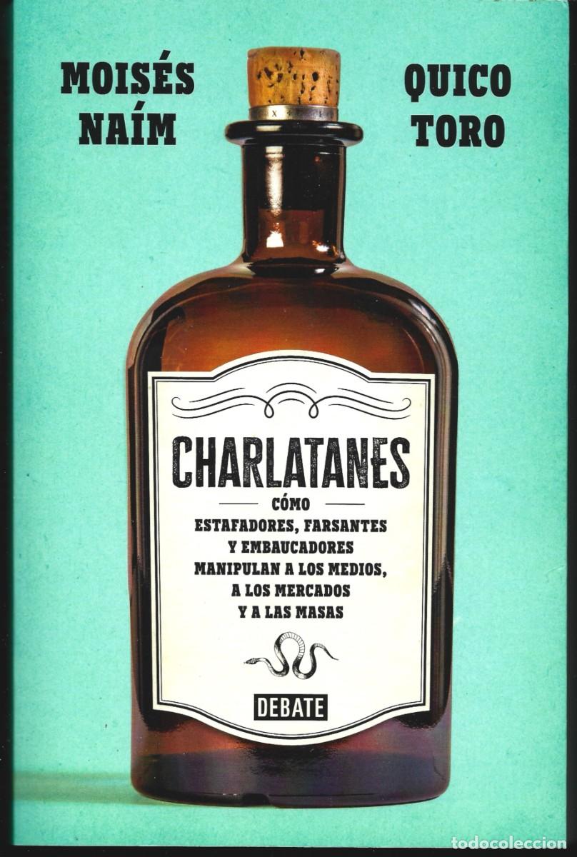 Libros de segunda mano: Mois&eacute;s NA&Iacute;M y Quico TORO : Charlatanes (C&oacute;mo estafadores, farsantes y embaucadores manipulan ...