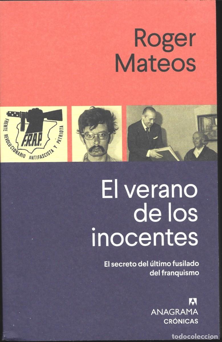 Libros de segunda mano: Roger MATEOS : El verano de los inocentes (El secreto del &uacute;ltimo fusilado del franquismo). 2025