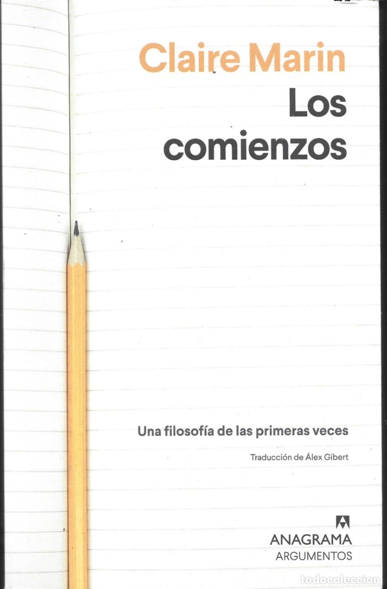 Libros de segunda mano: Claire MARIN : Los comienzos (Una filosof&iacute;a de las primeras veces). Ed. Anagrama, 2026