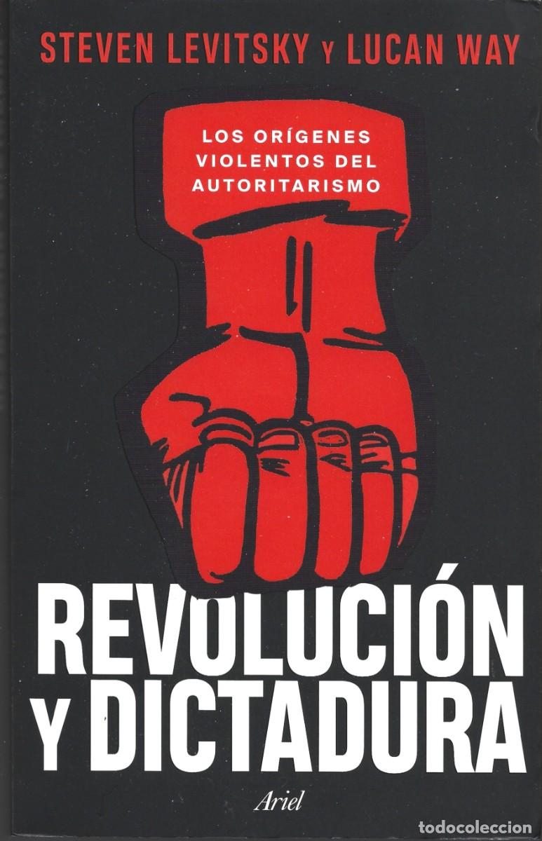 Libros de segunda mano: Steven LEVITSKY y Lucan WAY: Revoluci&oacute;n y Dictadura (Los or&iacute;genes violentos del Autoritarismo). 2025