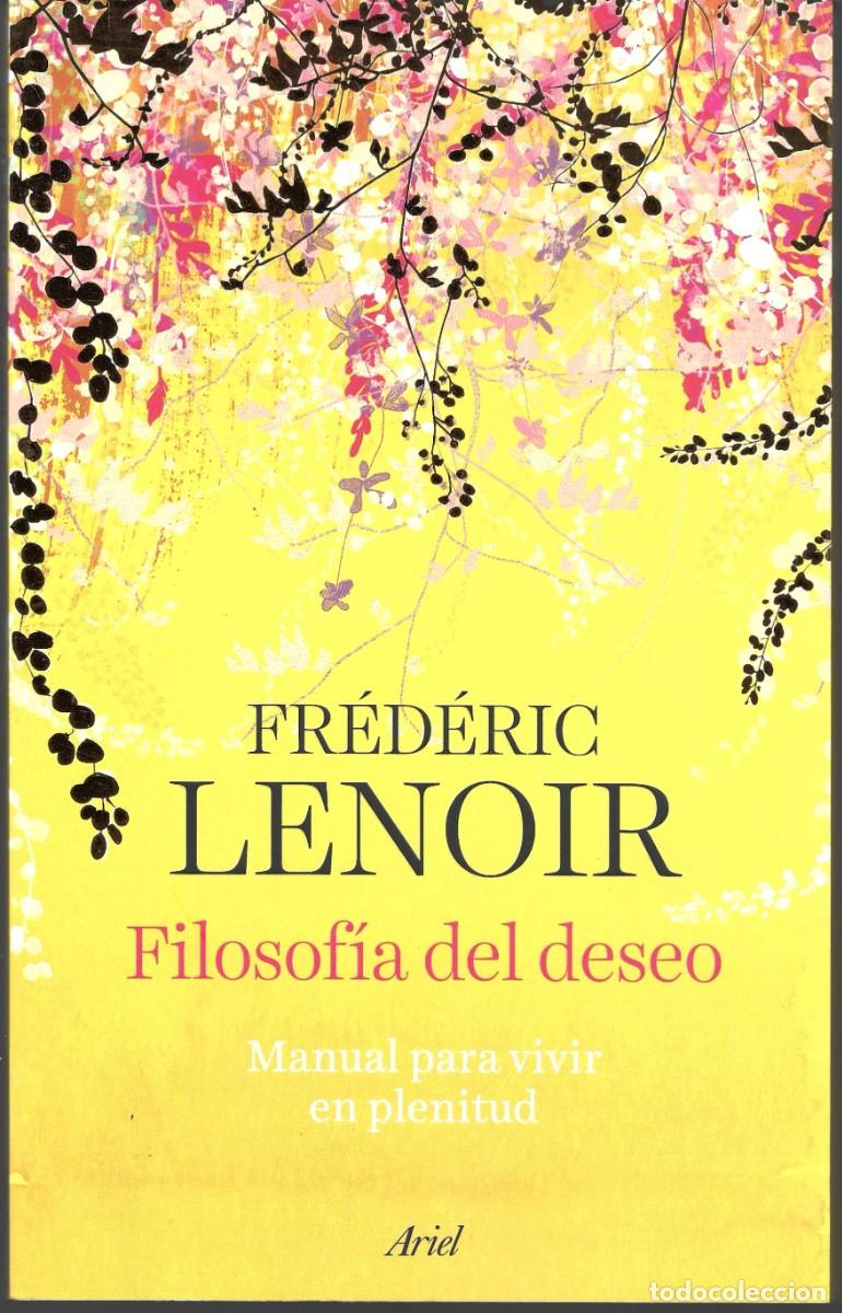 Libros de segunda mano: Fr&eacute;deric LENOIR : Filosof&iacute;a del deseo (Manual para vivir en plenitud). Ed. Ariel, 2024
