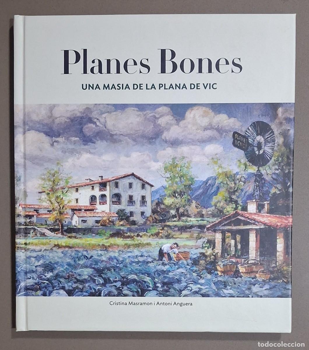 Libros de segunda mano: Planes Bones. Una masia de la Plana de Vic. Cristina Masramon i Antoni Anguera. Firmado y dedicado!