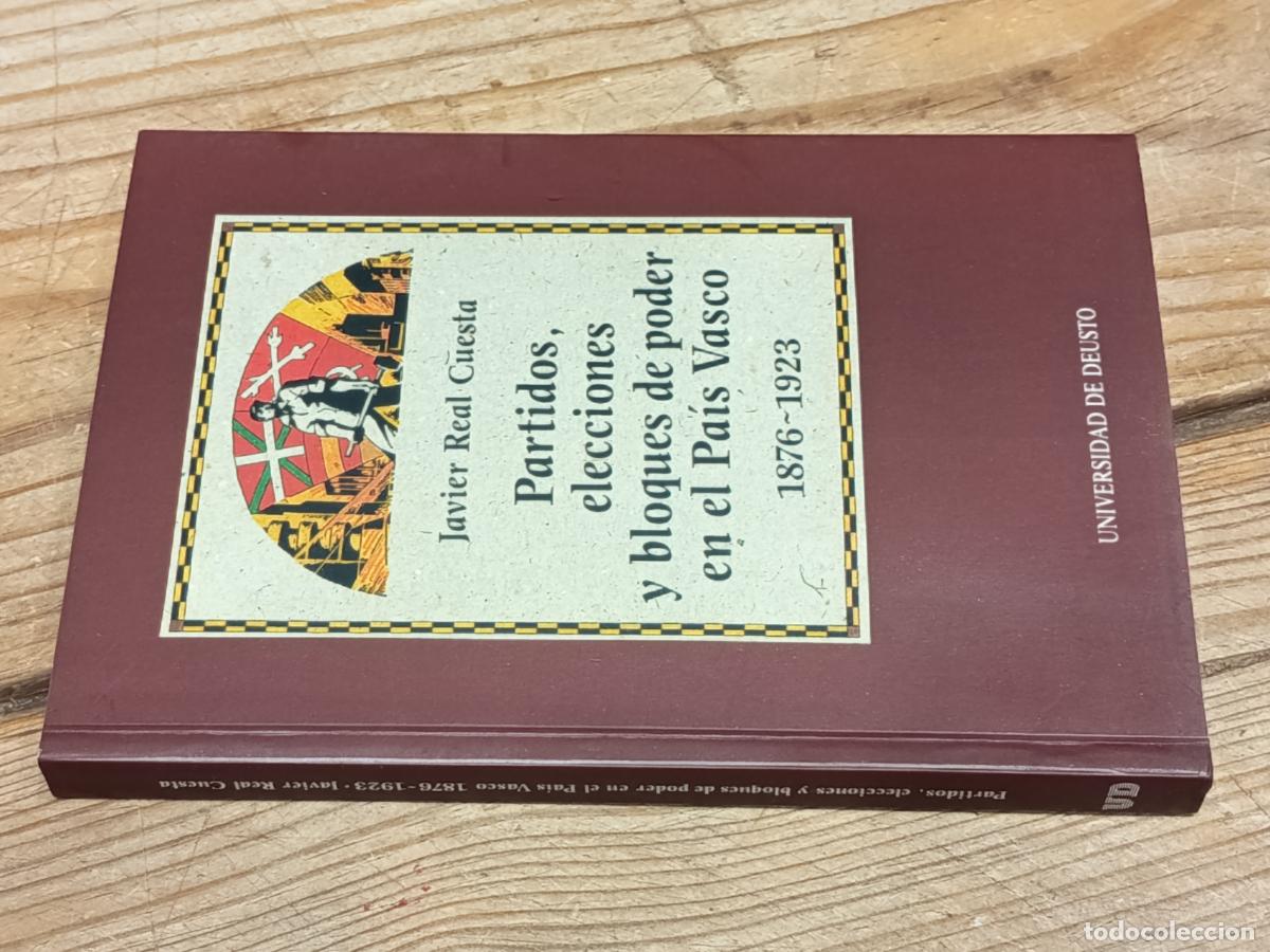 Libros de segunda mano: 1991 - JAVIER REAL CUESTA. Partidos, elecciones y bloques de poder en el Pa&iacute;s Vasco 1876-1923