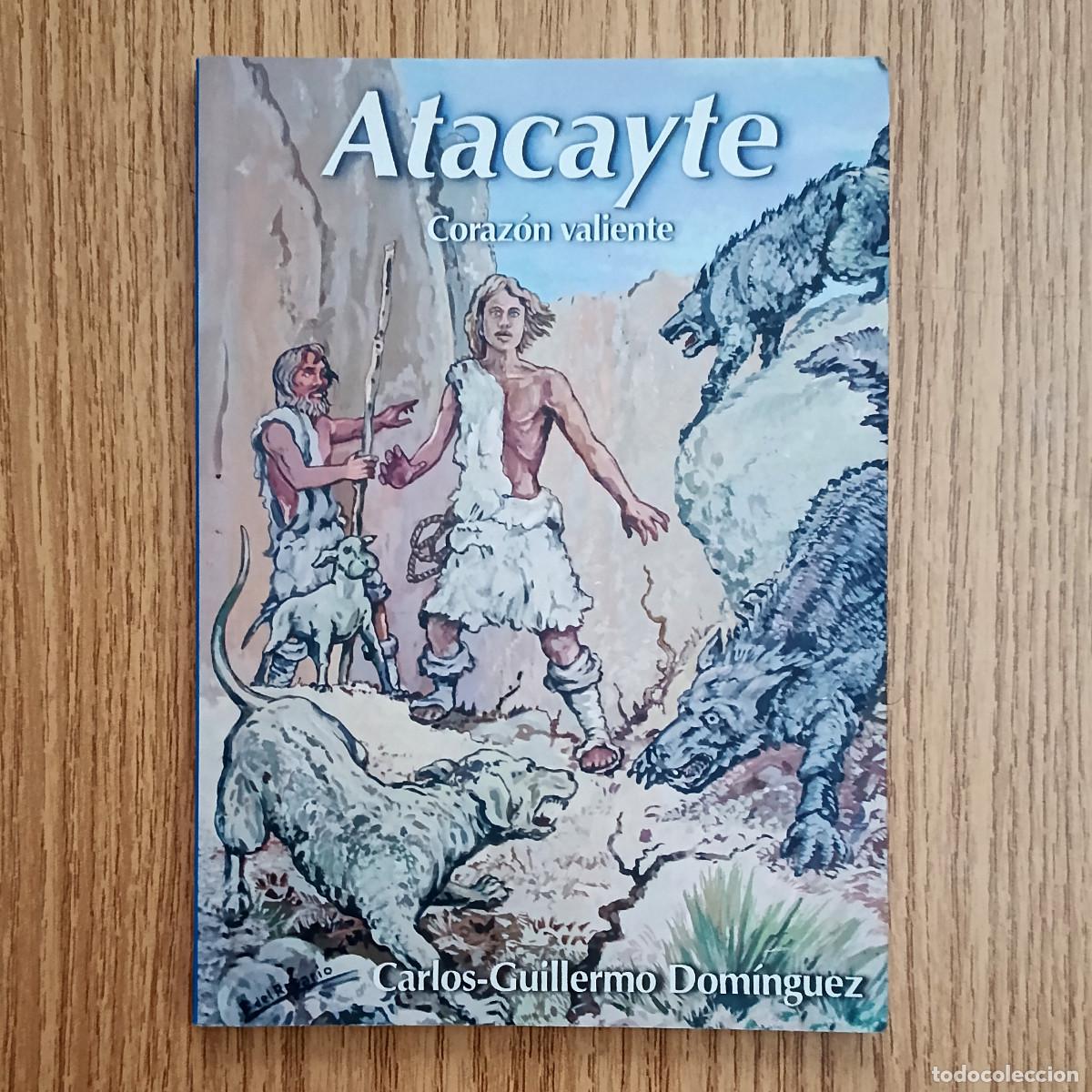 Libros de segunda mano: Libro ATACAYTE - CORAZ&Oacute;N VALIENTE | CARLOS - GUILLERMO DOM&Iacute;NGUEZ | Tenerife - Canarias
