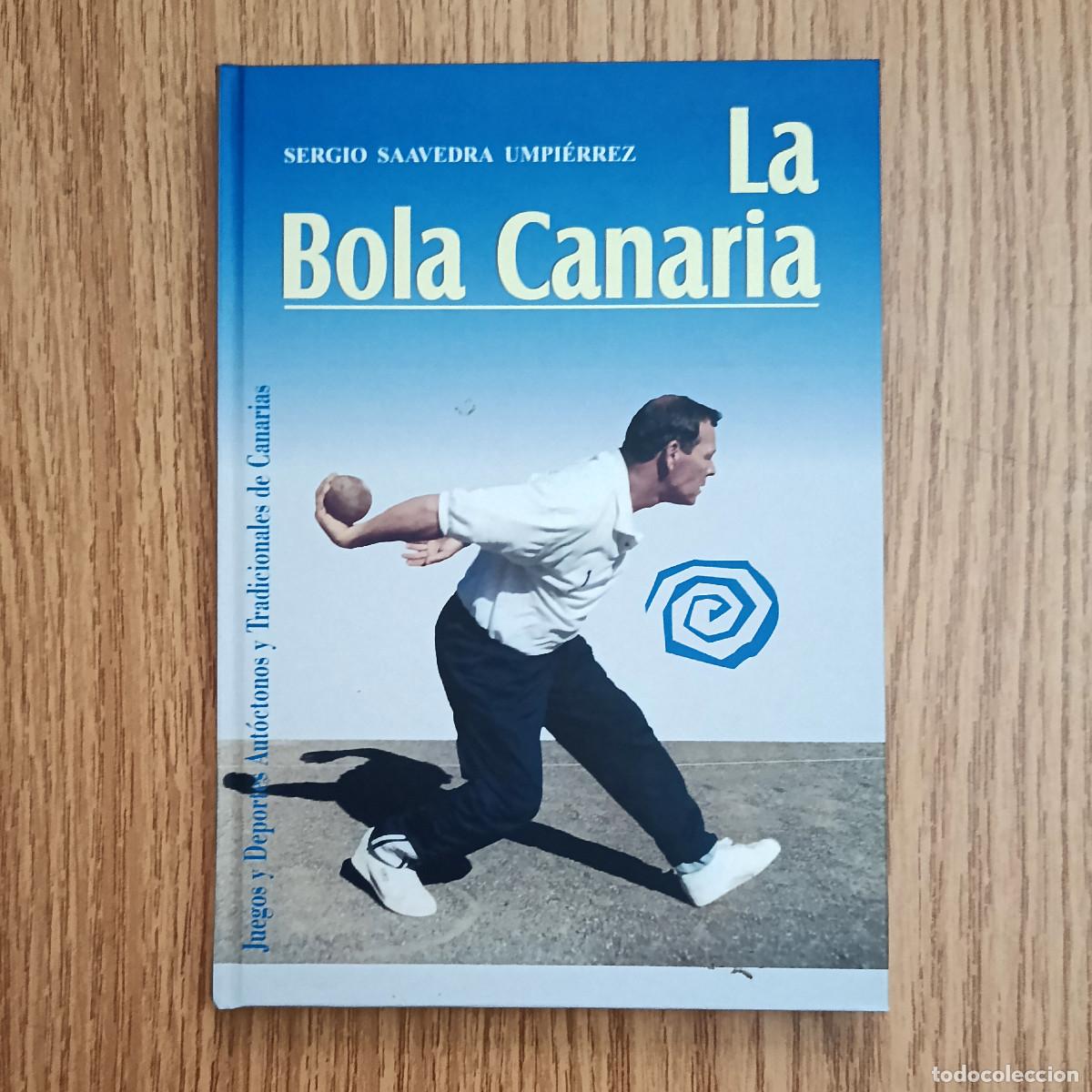 Libros de segunda mano: Libro LA BOLA CANARIA | SERGIO SAAVEDRA UMPI&Eacute;RREZ | Tenerife - Canarias