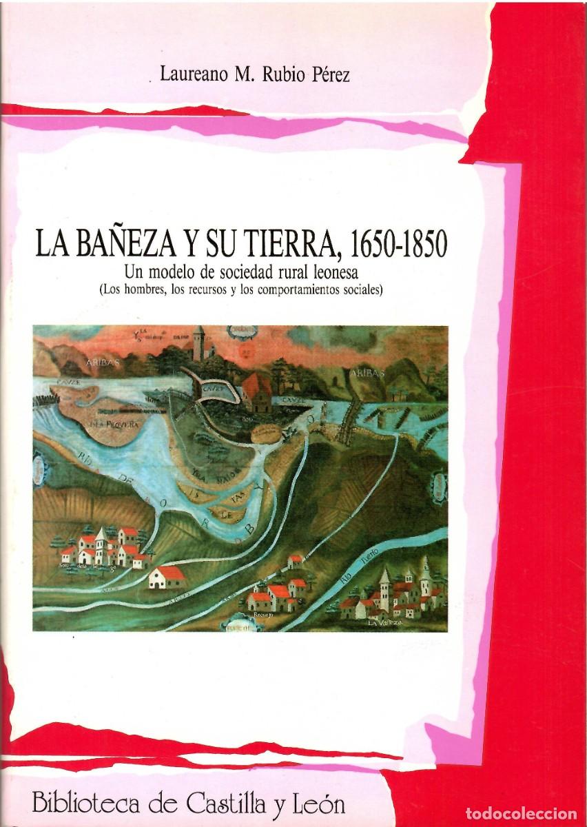 Libros de segunda mano: LE&Oacute;N - LA BA&Ntilde;EZA Y SU TIERRA (1650-1850) / LAUREANO M. RUBIO