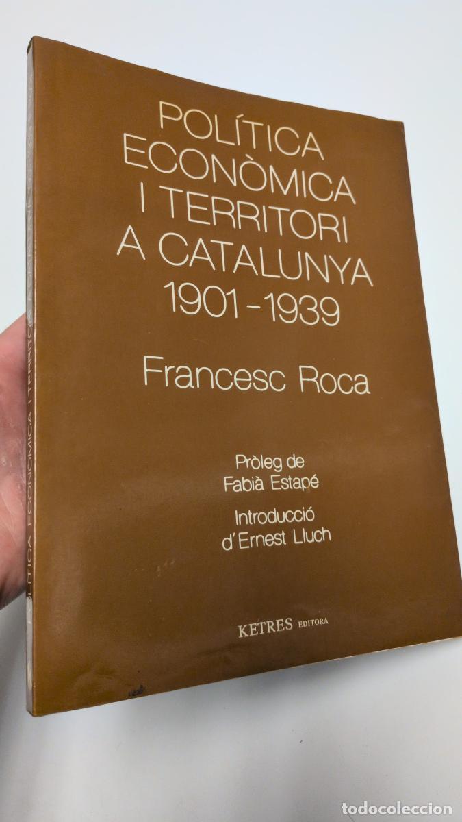 Libros de segunda mano: Pol&iacute;tica econ&oacute;mica i territori a Catalunya (1901-1939) - Francesc Roca