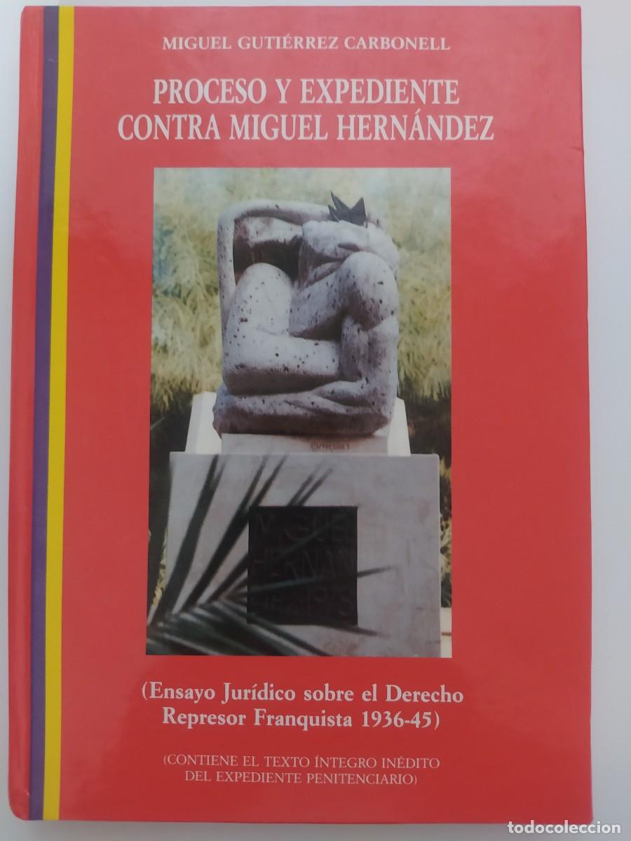 Libri di seconda mano: Proceso y expediente contra Miguel Hern&aacute;ndez. Miguel Guti&eacute;rrez Carbonell.