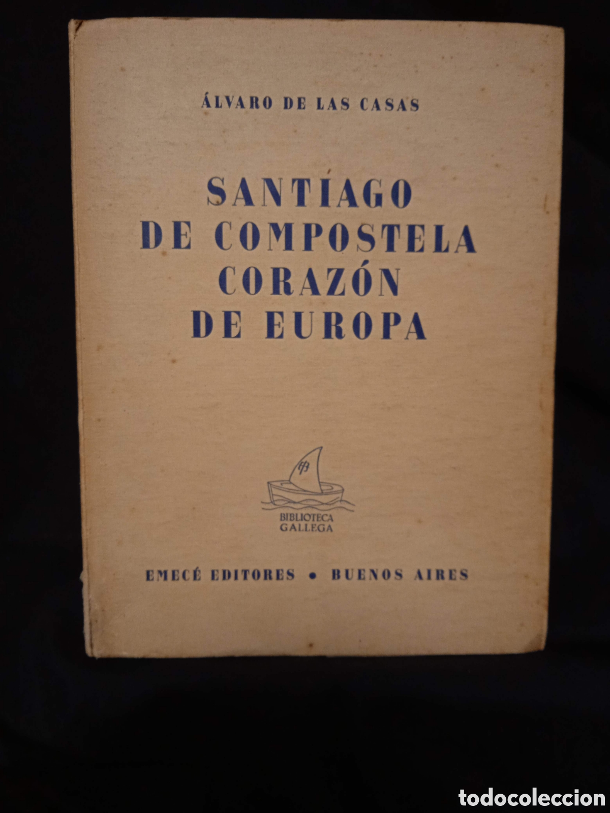 Libros de segunda mano: SANTIAGO DE COMPOSTELA CORAZ&Oacute;N DE EUROPA - &Aacute;LVARO DE LAS CASAS - EMEC&Eacute; BIBLIOTECA GALLEGA 1939 #9811